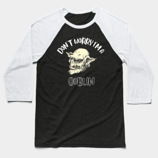 Don't Worry I'm A Goblin Baseball T-Shirt